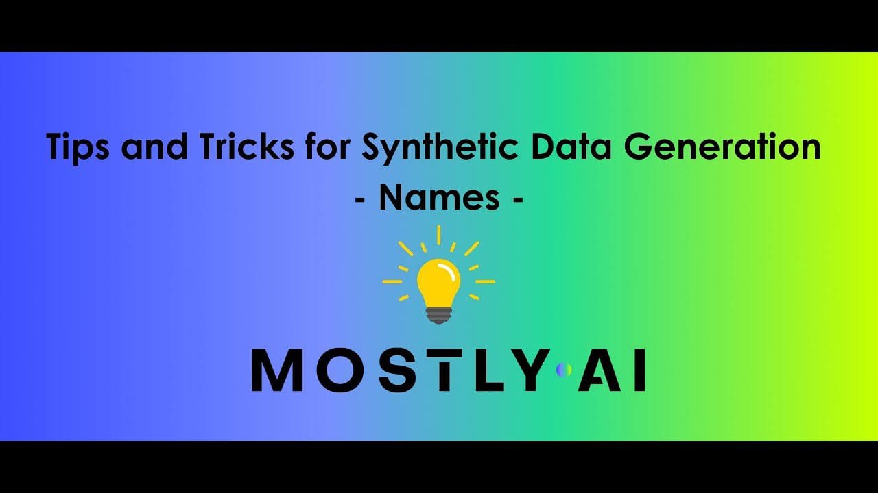 Tips and Tricks for Synthetic Data Generation - Names - MOSTLY AI ...